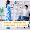 POST SURGICAL REHABILITATION